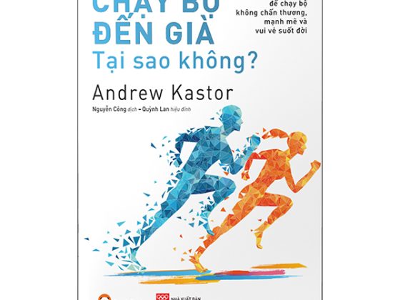 Chạy Bộ Đến Già Tại Sao Không? Phương Pháp Chạy Bộ Không Chấn Thương, Mạnh Mẽ Và Vui Vẻ Suốt Đời PDF