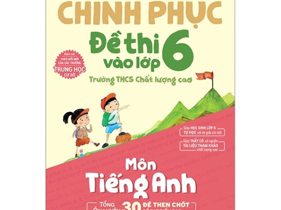 Chinh Phục Đề Thi Vào Lớp 6 Trường THCS Chất Lượng Cao Môn Tiếng Anh PDF
