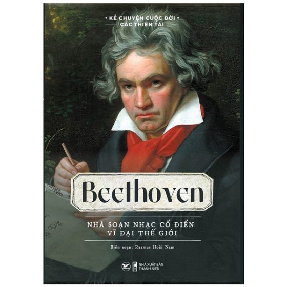 Kể Chuyện Cuộc Đời Các Thiên Tài: Beethoven - Nhà Soạn Nhạc Cổ Điển Vĩ Đại Thế Giới PDF