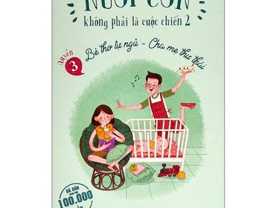 Nuôi Con Không Phải Là Cuộc Chiến 2 - Bé Thơ Tự Ngủ, Cha Mẹ Thư Thái - Quyển 3 PDF