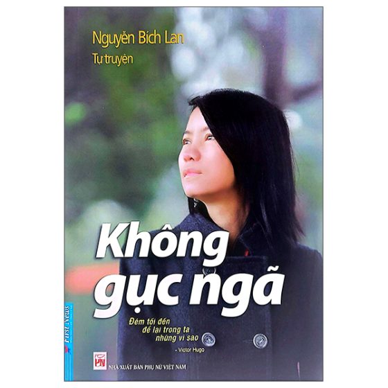 Tự Truyện Nguyễn Bích Lan - Không Gục Ngã PDF