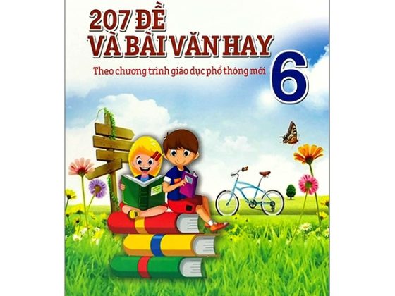207 Đề Và Bài Văn Hay Lớp 6 (Theo Chương Trình Giáo Dục Phổ Thông Mới) PDF