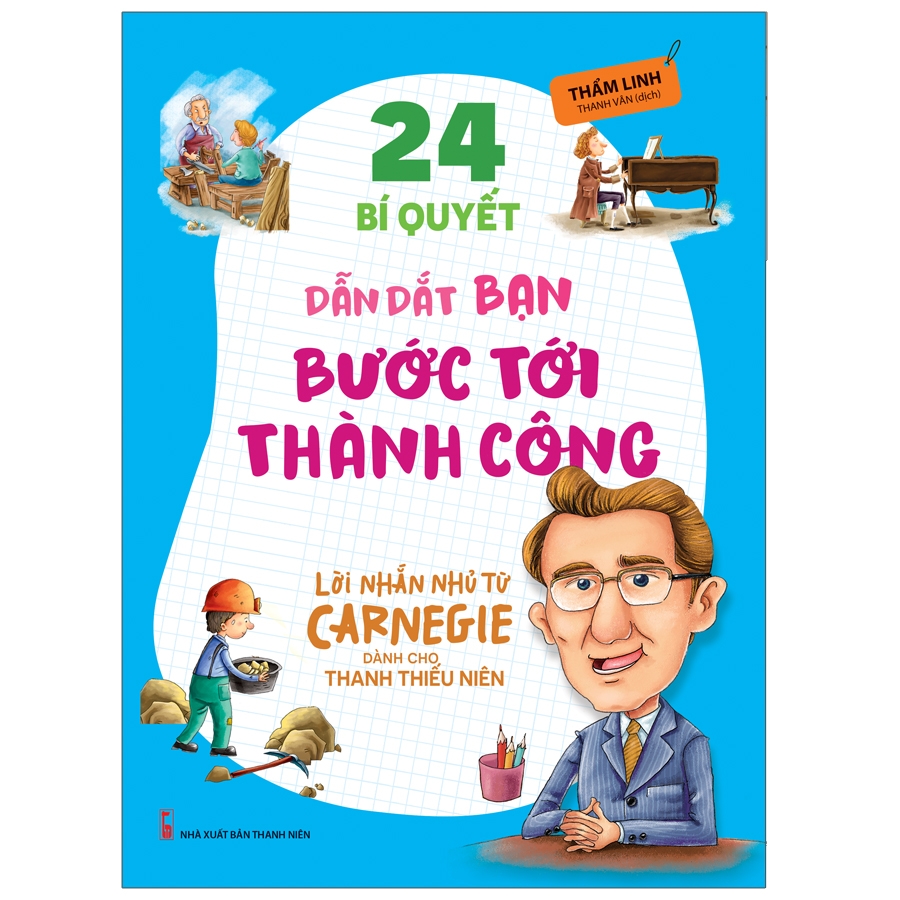 24 Bí Quyết Dẫn Dắt Bạn Tới Thành Công - Lời Nhắn Nhủ Từ Carnegie Dành Cho Thanh Thiếu Niên PDF 24 Bí Quyết Dẫn Dắt Bạn Tới Thành Công - Lời Nhắn Nhủ Từ Carnegie Dành Cho Thanh Thiếu Niên PDF