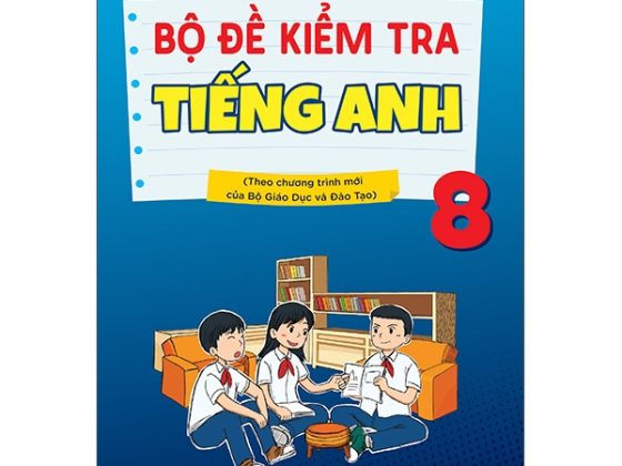 Bộ Đề Kiểm Tra Tiếng Anh 8 (Chương Trình Thí Điểm) PDF