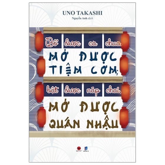 Bổ Được Cà Chua, Mở Được Tiệm Cơm; Bật Được Nắp Chai, Mở Được Quán Nhậu PDF