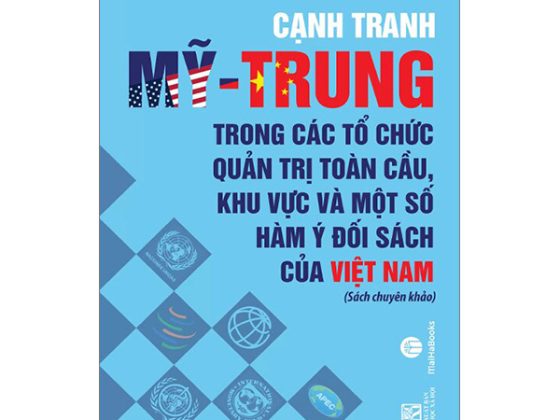 Cạnh Tranh Mỹ - Trung Trong Các Tổ Chức Quản Trị Toàn Cầu, Khu Vực Và Một Số Hàm Ý Đối Sách Của Việt Nam PDF