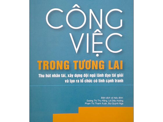 Công Việc Trong Tương Lai: Thu Hút Nhân Tài, Xây Dựng Đội Ngũ Lãnh Đạo Tài Giỏi Và Tạo Ra Tổ Chức Có Tính Cạnh Tranh PDF