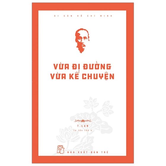 Di Sản Hồ Chí Minh - Vừa Đi Đường Vừa Kể Chuyện PDF