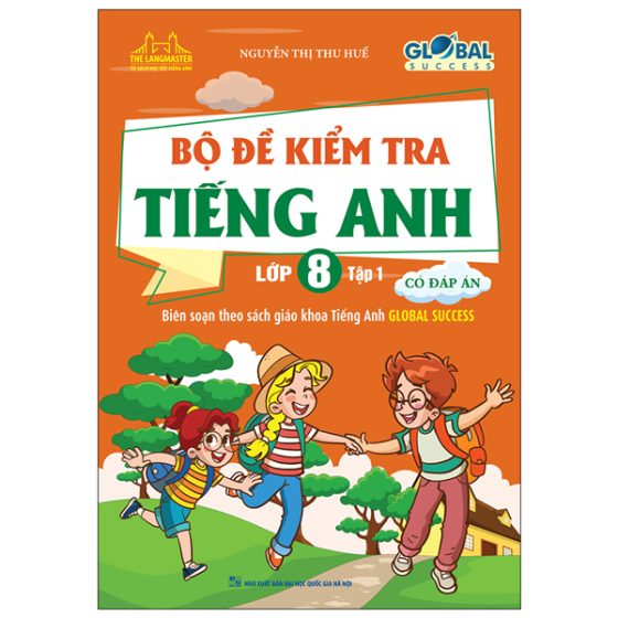 Global Success - Bộ Đề Kiểm Tra Tiếng Anh Lớp 8 - Tập 1 (Có Đáp Án) PDF