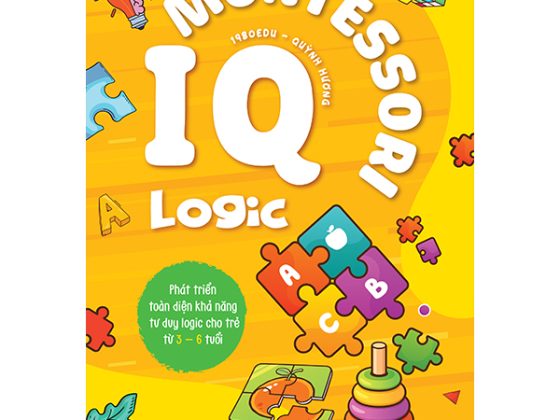 IQ Montessori Logic - Phát Triển Toàn Diện Khả Năng Tư Duy Logic Cho Trẻ Từ 3-6 Tuổi PDF