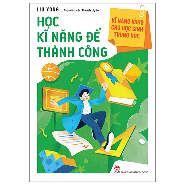 Kĩ Năng Vàng Cho Học Sinh Trung Học - Học Kĩ Năng Để Thành Công PDF Kĩ Năng Vàng Cho Học Sinh Trung Học - Học Kĩ Năng Để Thành Công PDF
