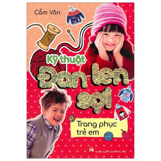 Kỹ Thuật Đan Len Sợi - Trang Phục Trẻ Em PDF