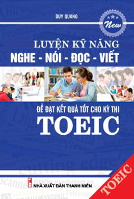 Luyện Kỹ Năng Nghe - Nói - Đọc - Viết Để Đạt Kết Quả Tốt Cho Kỳ Thi Toeic (Kèm CD) PDF