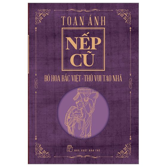 Nếp Cũ - Bó Hoa Bắc Việt - Thú Vui Tao Nhã PDF