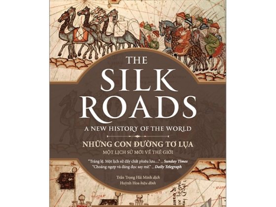 Những Con Đường Tơ Lụa - The Silk Roads: A New History Of The World PDF