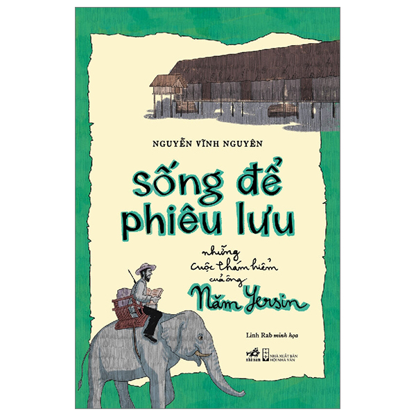 Sống Để Phiêu Lưu - Những Cuộc Thám Hiểm Của Ông Năm Yersin PDF Sống Để Phiêu Lưu - Những Cuộc Thám Hiểm Của Ông Năm Yersin PDF