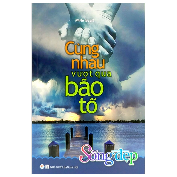 Sống Đẹp - Cùng Nhau Vượt Qua Bão Tố PDF Sống Đẹp - Cùng Nhau Vượt Qua Bão Tố PDF