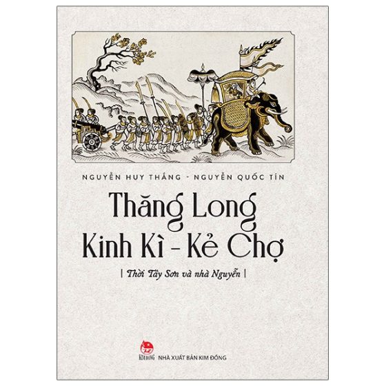 Thăng Long Kinh Kì - Kẻ Chợ - Tây Sơn Và Nhà Nguyễn PDF