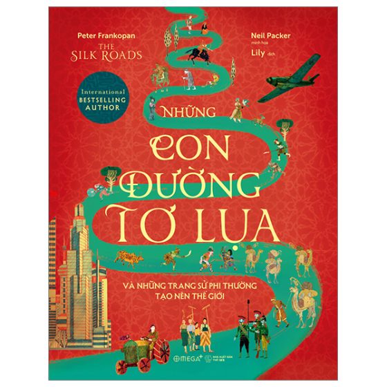The Silk Roads - Những Con Đường Tơ Lụa Và Những Trang Sử Phi Thường Tạo Nên Thế Giới PDF