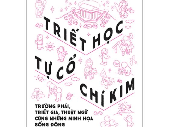 Triết Học Từ Cổ Chí Kim - Trường Phái, Triết Gia, Thuật Ngữ Cùng Những Minh Họa Sống Động PDF