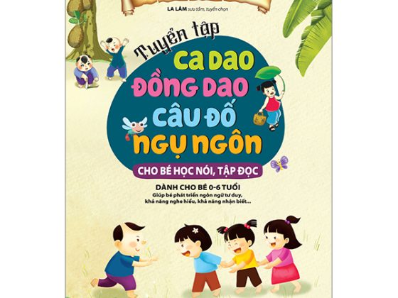 Tuyển Tập Ca Dao - Đồng Dao - Câu Đố - Ngụ Ngôn (Dành Cho Bé Tập Nói, Tập Đọc) PDF