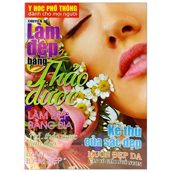 Y Học Phổ Thông Dành Cho Mọi Người - Chuyên Đề: Làm Đẹp Bằng Thảo Dược PDF Y Học Phổ Thông Dành Cho Mọi Người - Chuyên Đề: Làm Đẹp Bằng Thảo Dược PDF