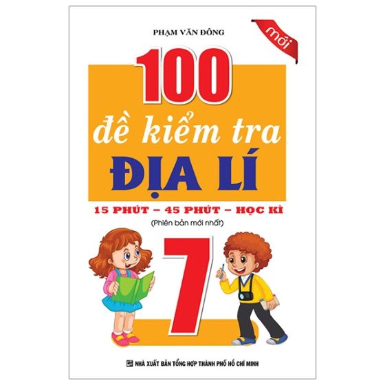 100 Đề Kiểm Tra Địa Lí 7 - 15 Phút - 45 Phút - Học Kì PDF