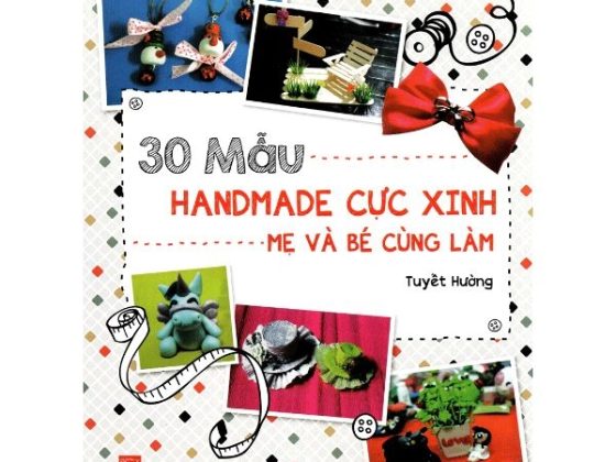 30 Mẫu Handmade Cực Xinh Mẹ Và Bé Cùng Làm PDF