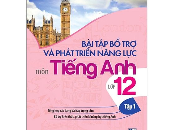 Bài Tập Bổ Trợ Và Phát Triển Năng Lực Môn Tiếng Anh Lớp 12 - Tập 1 PDF
