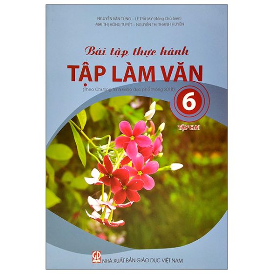 Bài Tập Thực Hành Tập Làm Văn Lớp 6 - Tập 2 (Theo Chương Trình Giáo Dục Phổ Thông 2018) PDF