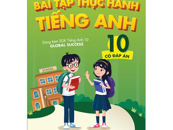Bài Tập Thực Hành Tiếng Anh 10 - Có Đáp Án (Dùng Kèm SGK Tiếng Anh 10 Global Success) PDF