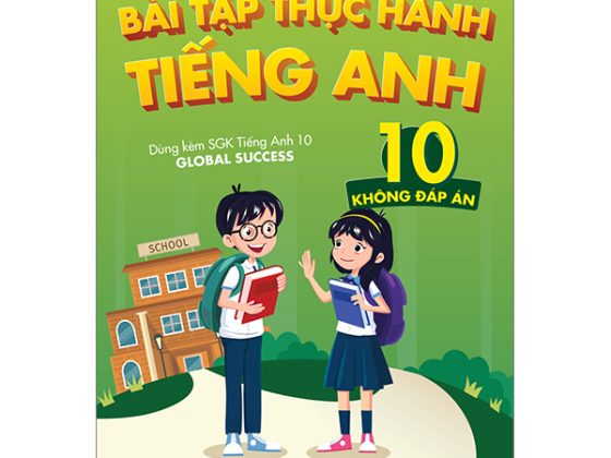 Bài Tập Thực Hành Tiếng Anh 10 - Không Đáp Án (Dùng Kèm SGK Tiếng Anh 10 Global Success) PDF