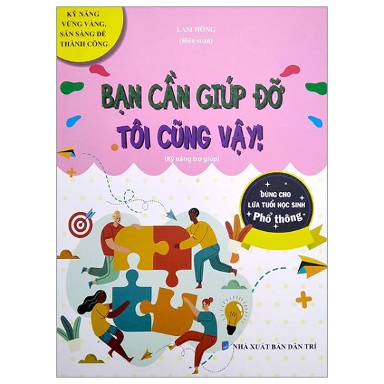 Bận Cần Giúp Đỡ - Tôi Cũng Vậy (Kỹ Năng Trợ Giúp) (Dùng Cho Lứa Tuổi Học Sinh Phổ Thông) PDF