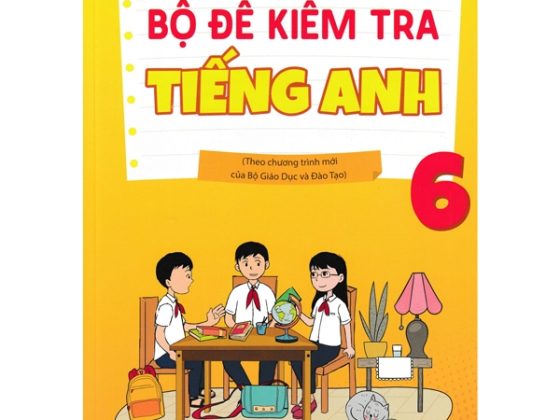 Bộ Đề Kiểm Tra Tiếng Anh 6 (Theo Chương Trình Mới Của Bộ Giáo Dục Và Đào Tạo) PDF