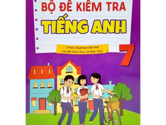 Bộ Đề Kiểm Tra Tiếng Anh 7 (Theo Chương Trình Mới Của Bộ Giáo Dục Và Đào Tạo) PDF
