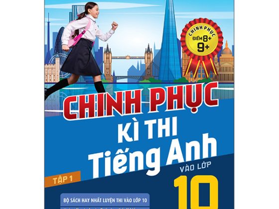 Chinh Phục Kỳ Thi Tiếng Anh Vào Lớp 10 - Tập 1 PDF