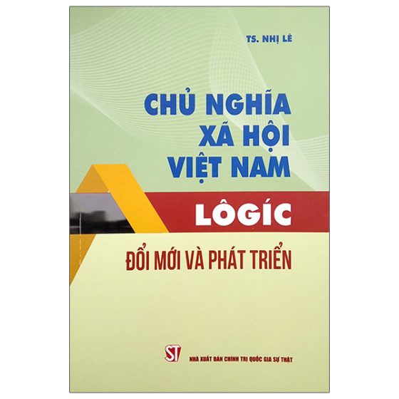 Chủ Nghĩa Xã Hội Việt Nam - Logic - Đổi Mới Và Phát Triển PDF