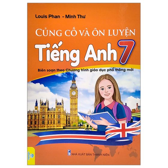 Củng Cố Và Ôn Luyện Tiếng Anh 7 (Biên Soạn Theo Chương Trình Giao Dục Phổ Thông Mới) PDF