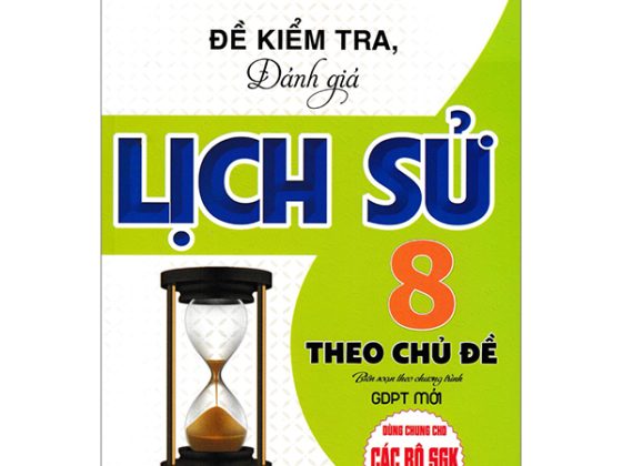 Đề Kiểm Tra, Đánh Giá Lịch Sử 8 Theo Chủ Đề (Dùng Chung Cho Các Bộ SGK Hiện Hành) PDF
