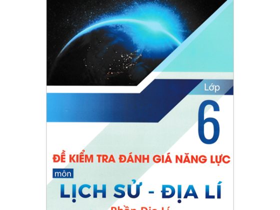 Đề Kiểm Tra Đánh Giá Năng Lực Môn Lịch Sử - Địa Lí Lớp 6: Phần Địa Lí PDF