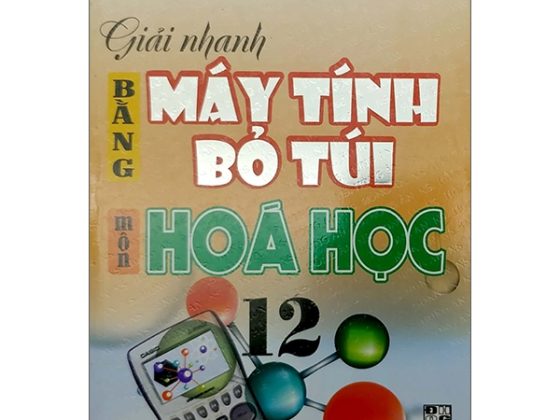 Giải Nhanh Bằng Máy Tính Bỏ Túi Môn Hóa Học 12 PDF