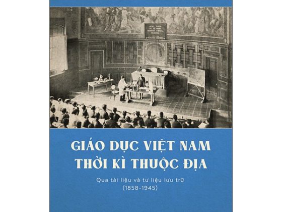 Giáo Dục Việt Nam Thời Kỳ Thuộc Địa Qua Tài Liệu Và Tư Liệu Lưu Trữ (1858 - 1945) PDF