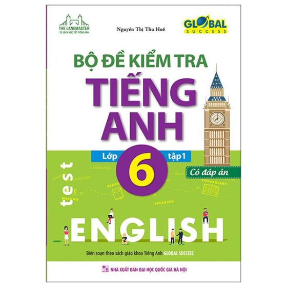 Global Success - Bộ Đề Kiểm Tra Tiếng Anh Lớp 6 - Tập 1 (Có Đáp Án) PDF