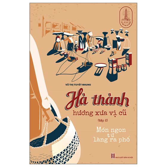 Hà Thành Hương Xưa Vị Cũ - Tập 2: Món Ngon Từ Làng Ra Phố PDF