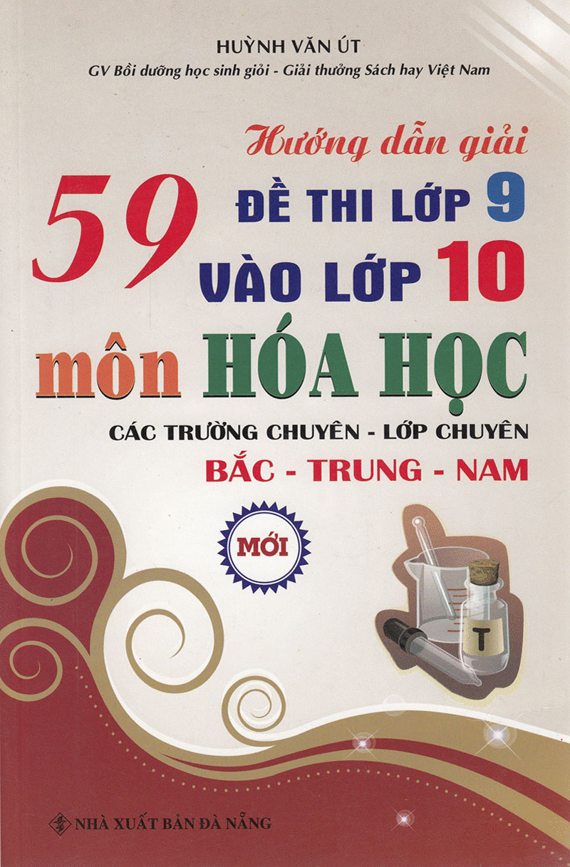 Hướng Dẫn Giải 59 Đề Thi Lớp 9 Vào Lớp 10 Môn Hóa Học Các Trường Chuyên - Lớp Chuyên Bắc - Trung - Nam PDF Hướng Dẫn Giải 59 Đề Thi Lớp 9 Vào Lớp 10 Môn Hóa Học Các Trường Chuyên - Lớp Chuyên Bắc - Trung - Nam PDF