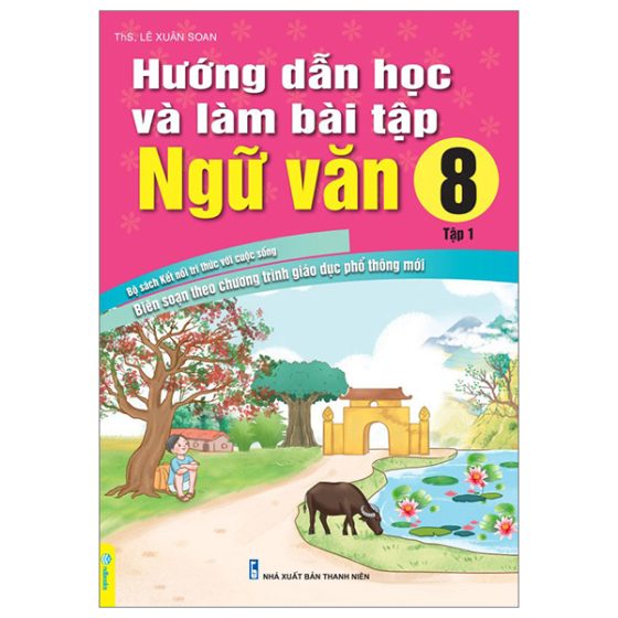 Hướng Dẫn Học Và Làm Bài Tập Ngữ Văn 8 - Tập 1 (Kết Nối) (Biên Soạn Theo Chương Trình Giáo Dục Phổ Thông Mới) PDF