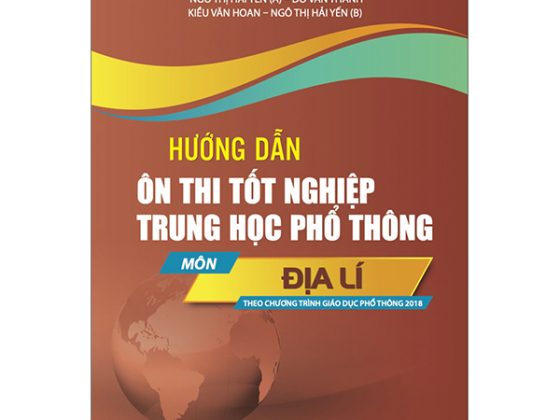 Hướng Dẫn Ôn Thi Tốt Nghiệp Trung Học Phổ Thông - Môn Địa Lí (Theo Chương Trình Giáo Dục Phổ Thông 2018) PDF