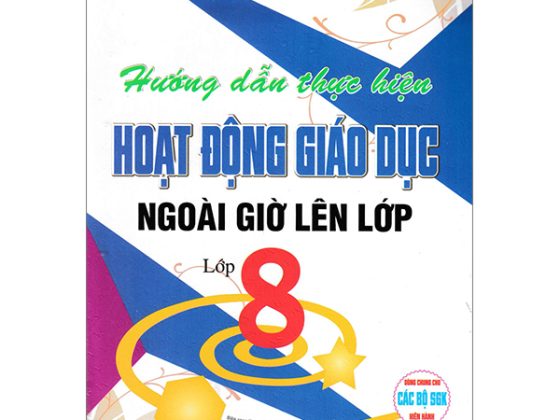 Hướng Dẫn Thực Hiện Hoạt Động Giáo Dục Ngoài Giờ Lên Lớp - Lớp 8 (Dùng Chung Cho Các Bộ SGK Hiện Hành) PDF