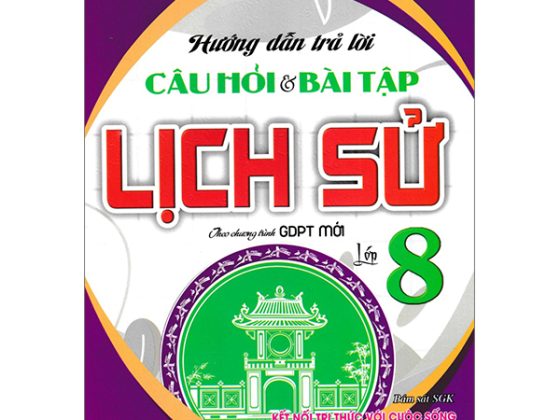 Hướng Dẫn Trả Lời Câu Hỏi Và Bài Tập Lịch Sử Lớp 8 (Bám Sát SGK Kết Nối Tri Thức Với Cuộc Sống) PDF