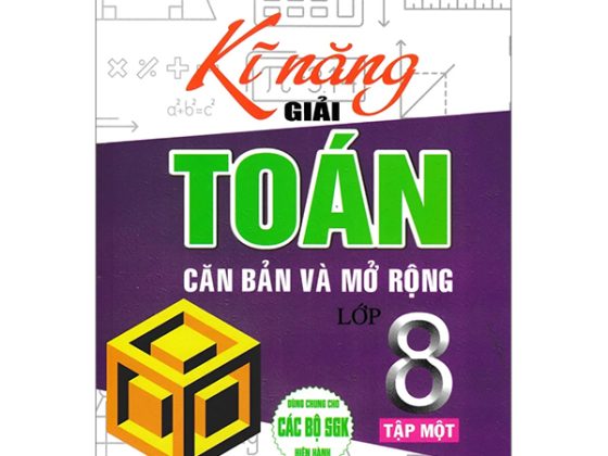 Kĩ Năng Giải Toán Căn Bản Và Mở Rộng Lớp 8 - Tập 1 (Dùng Chung Cho Các Bộ SGK Hiện Hành) PDF